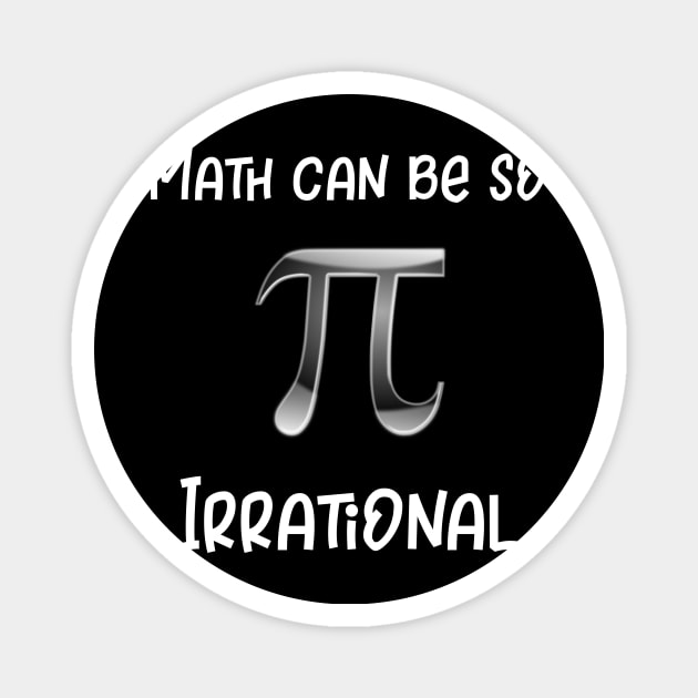 Math Can Be So Irrational Magnet by DANPUBLIC